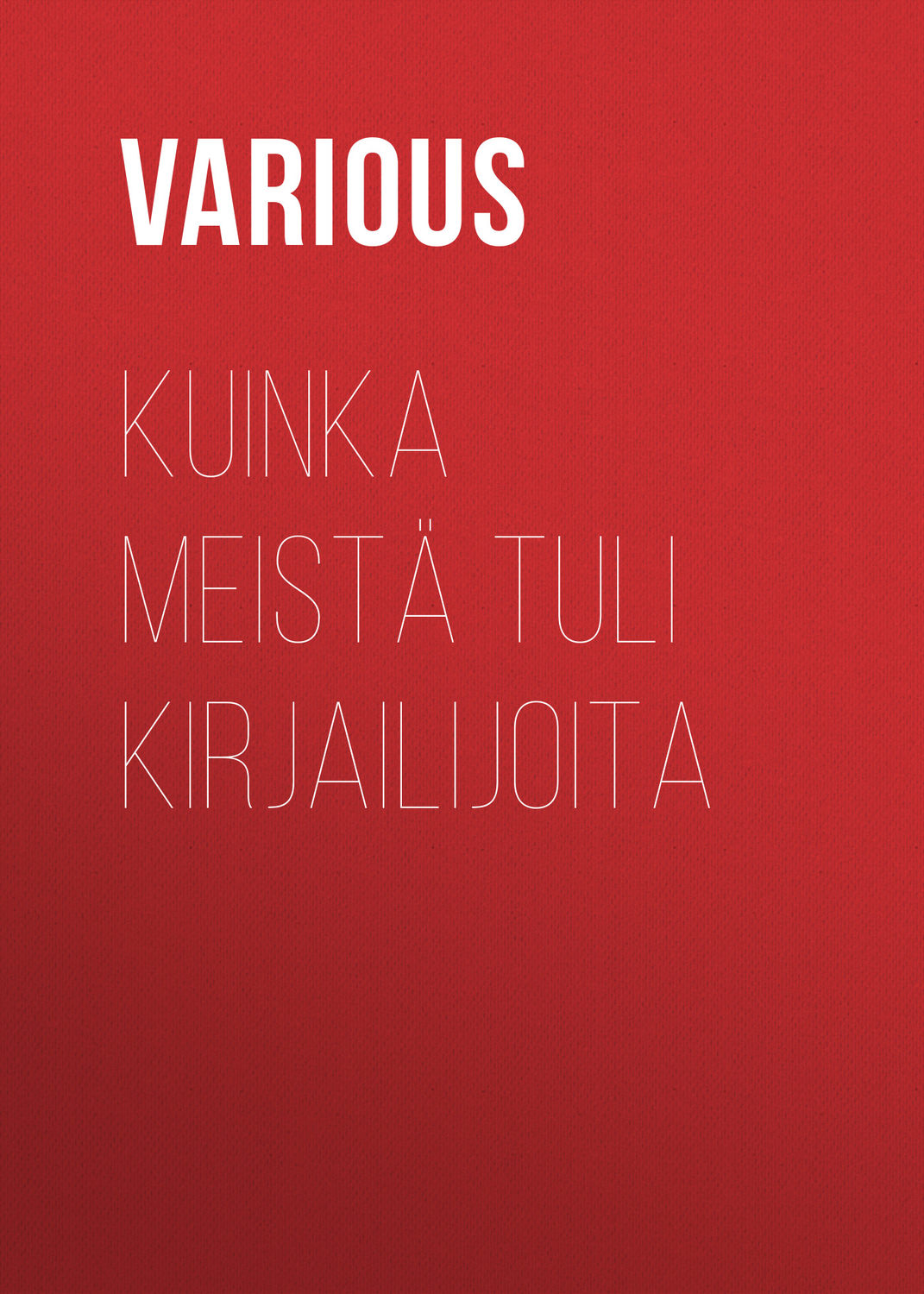 Обложка книги «Kuinka meistä tuli kirjailijoita»