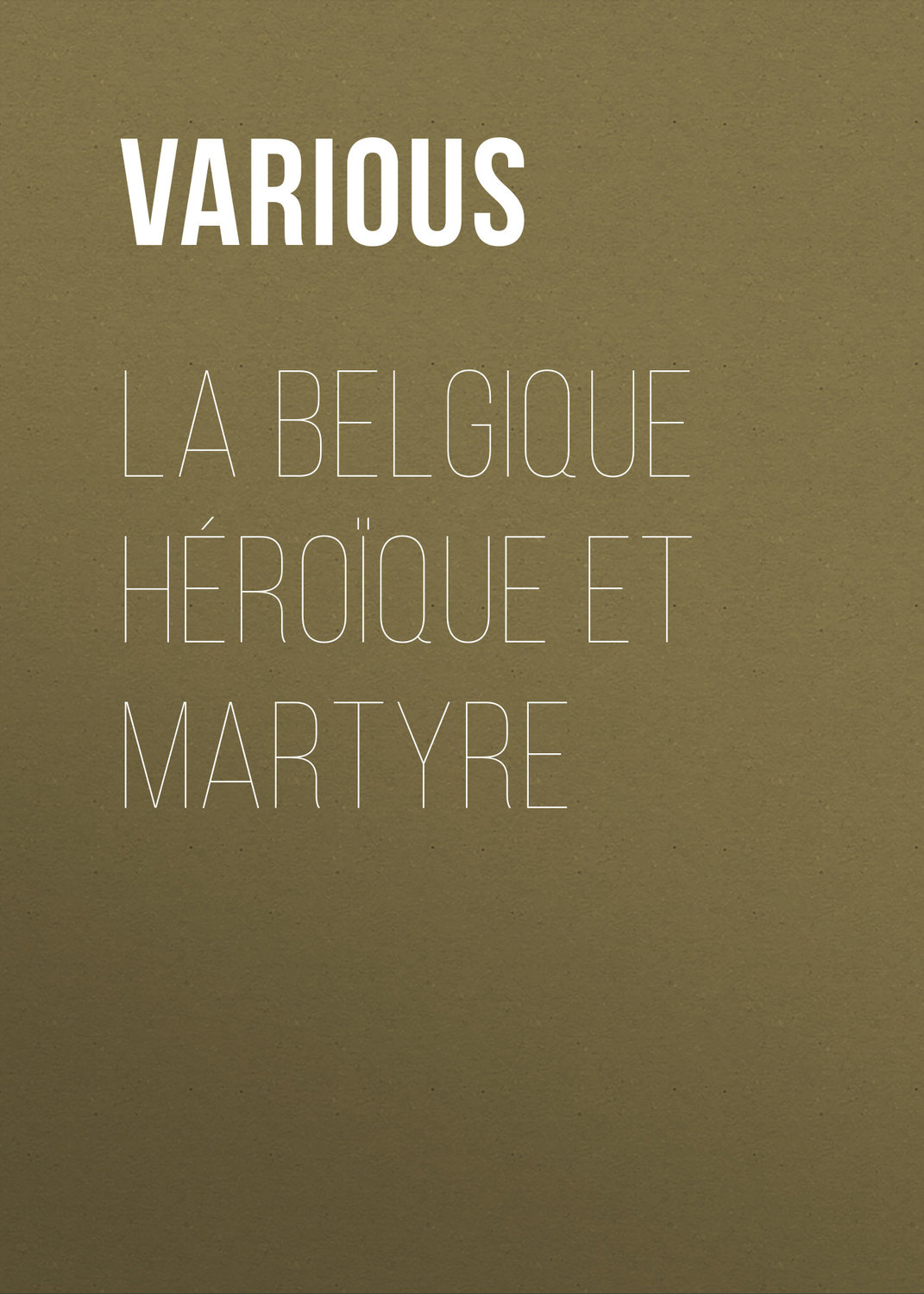 Обложка книги «La Belgique héroïque et martyre»