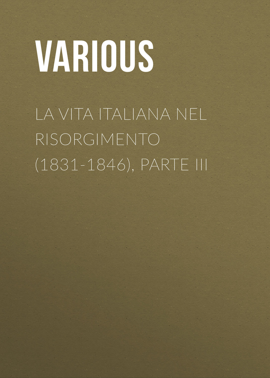 Обложка книги «La vita Italiana nel Risorgimento (1831-1846), parte III»
