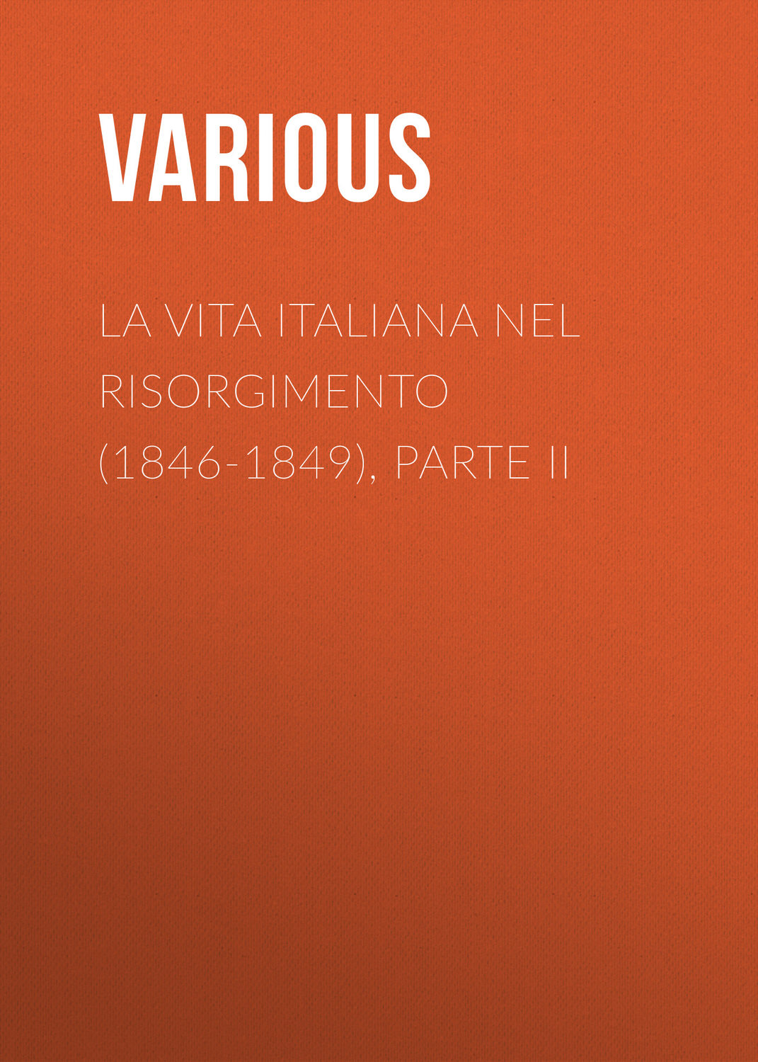 Обложка книги «La vita Italiana nel Risorgimento (1846-1849), parte II»
