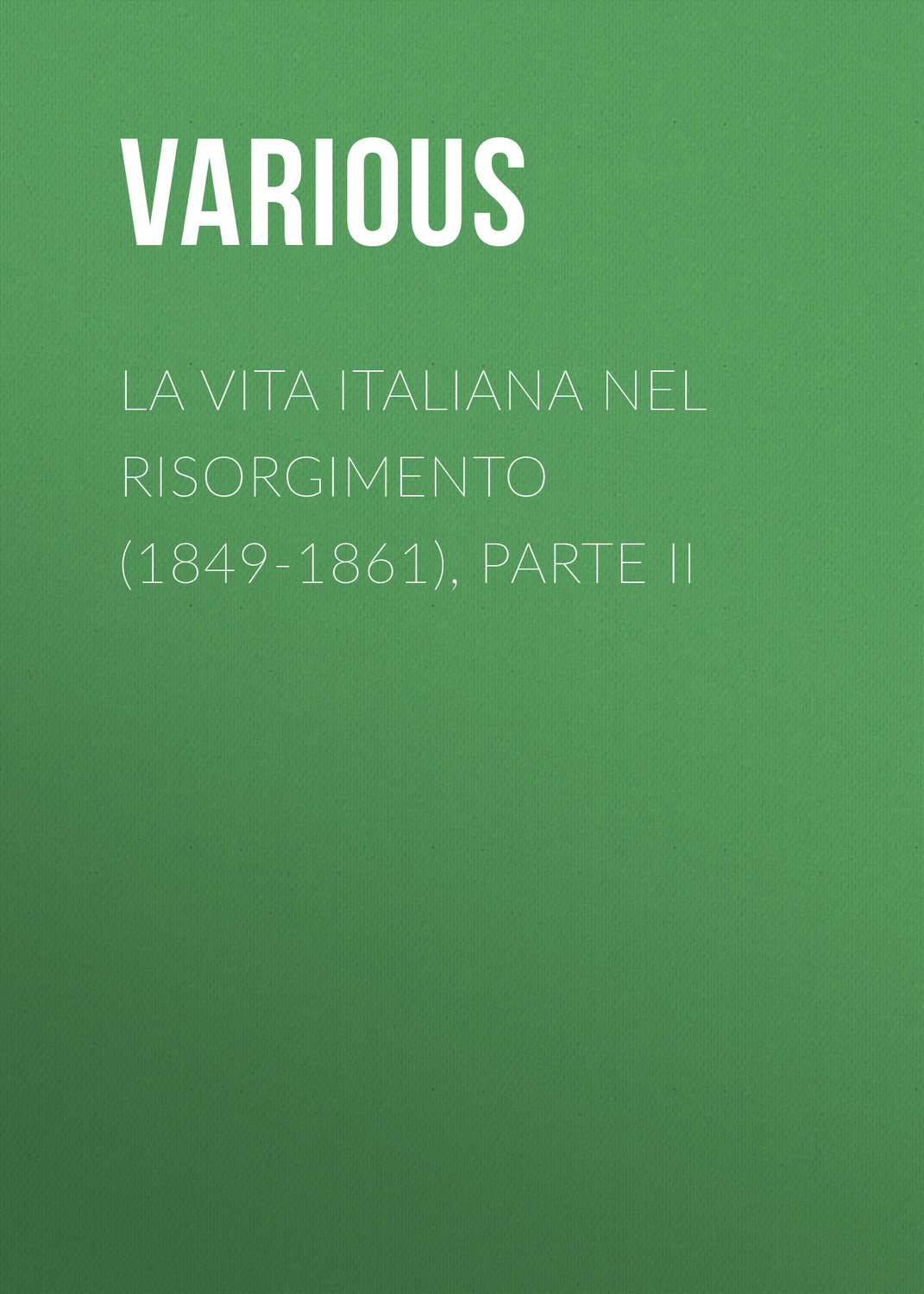 Обложка книги «La vita Italiana nel Risorgimento (1849-1861), parte II»