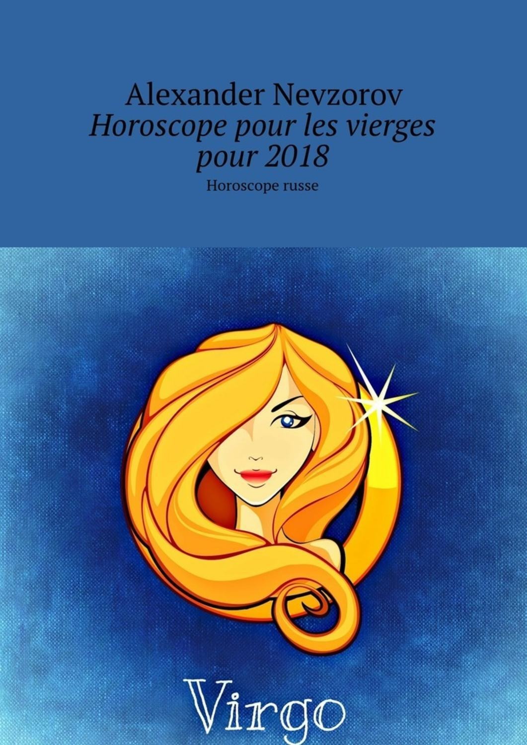 Обложка книги «Horoscope pour les vierges pour 2018. Horoscope russe»