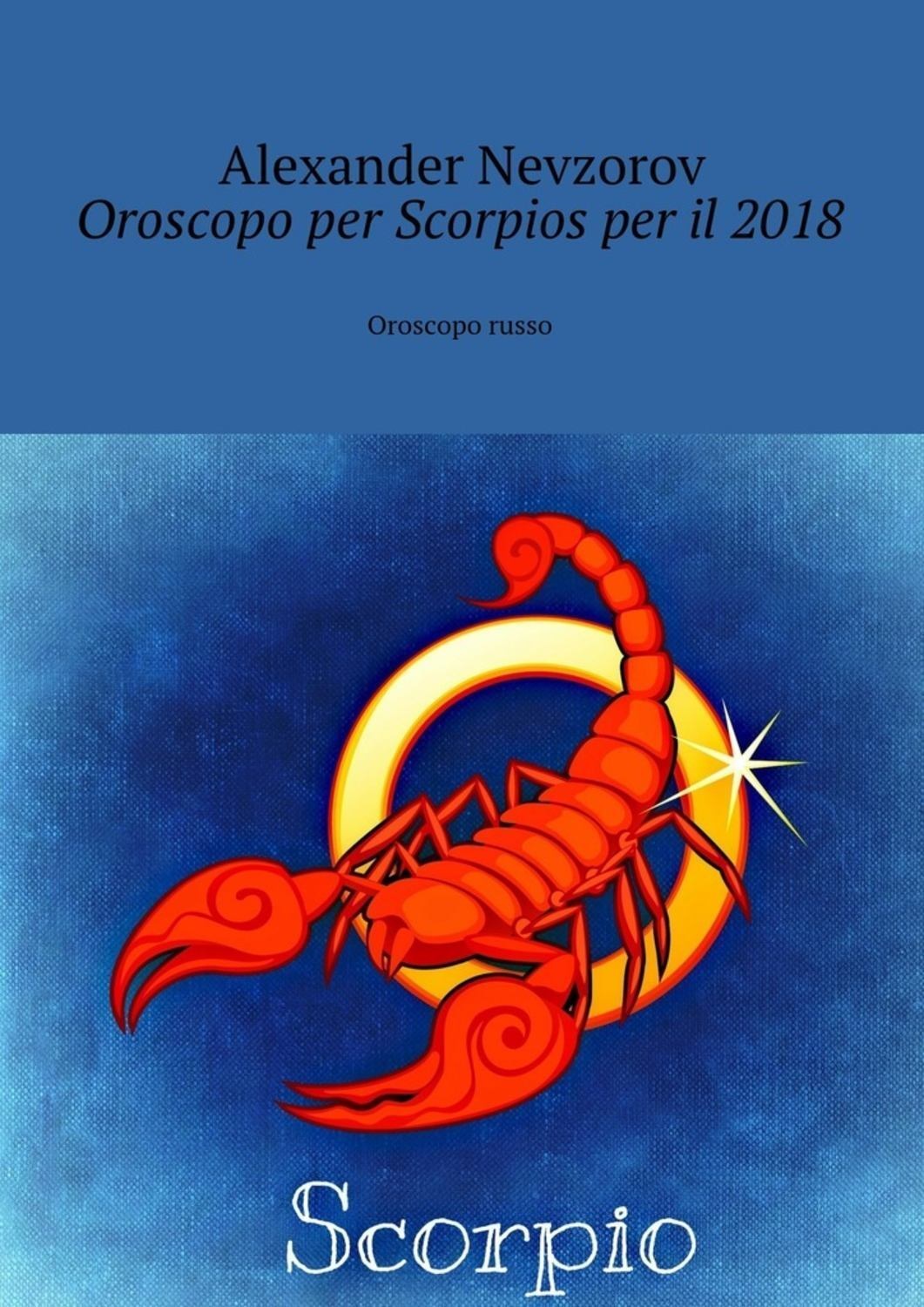 Обложка книги «Oroscopo per Scorpios per il 2018. Oroscopo russo»