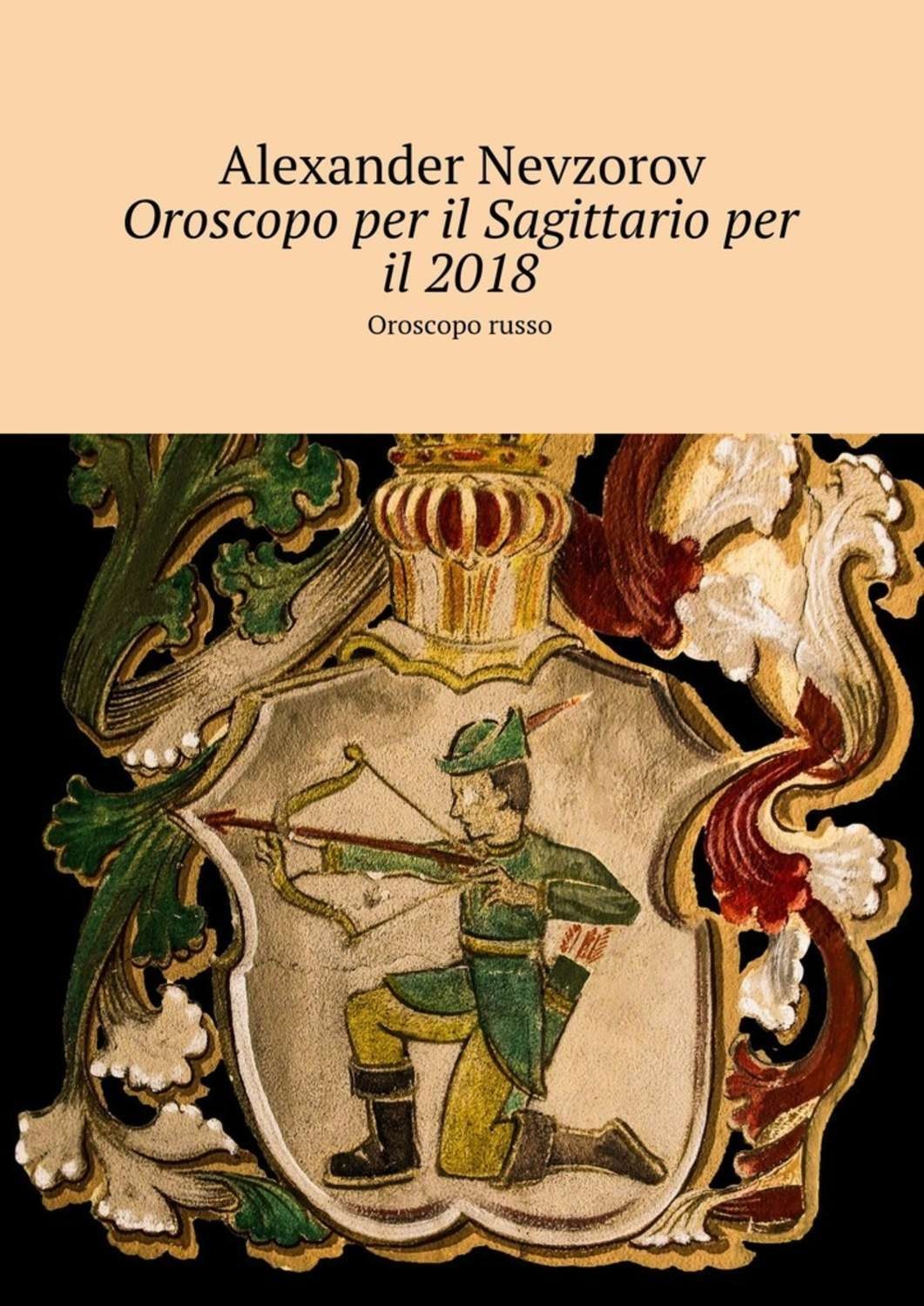 Обложка книги «Oroscopo per il Sagittario per il 2018. Oroscopo russo»