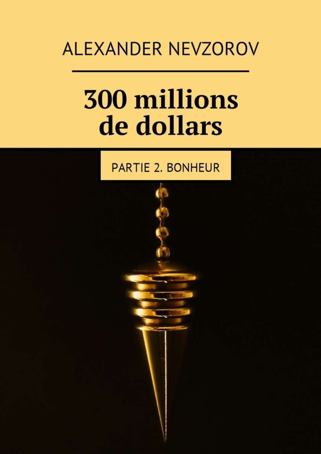 Обложка книги «300 millions de dollars. Partie 2. Bonheur»