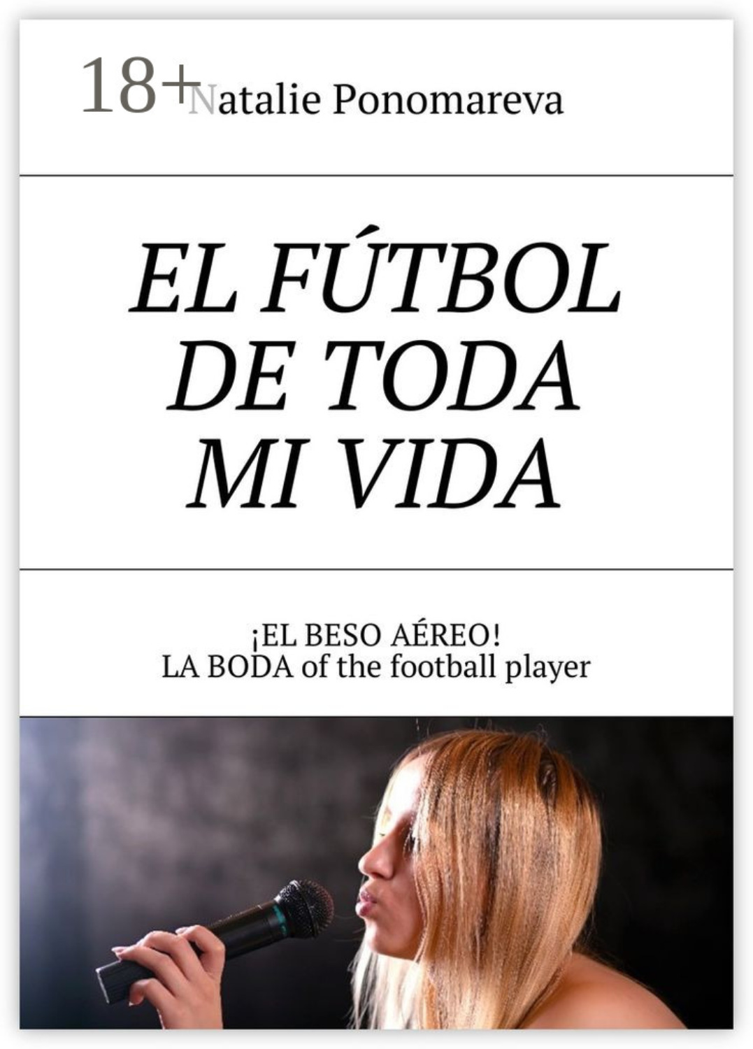 Обложка книги «El fútbol de toda mi vida. ¡El beso aéreo! La boda of the football player»