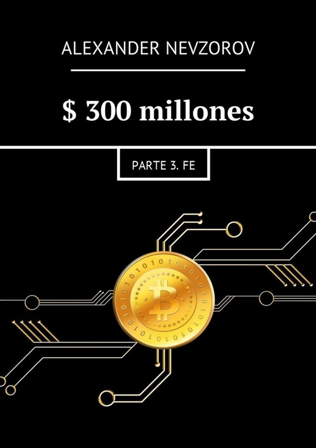 Обложка книги «$300 millones. Parte 3. Fe»