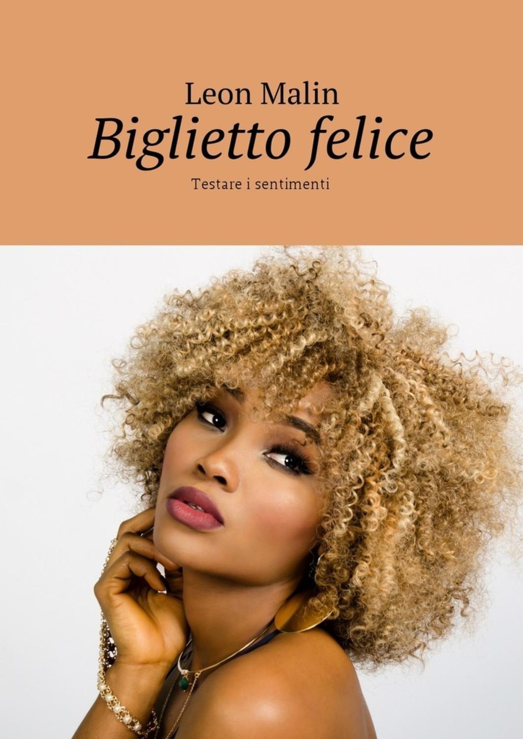Обложка книги «Biglietto felice. Testare i sentimenti»