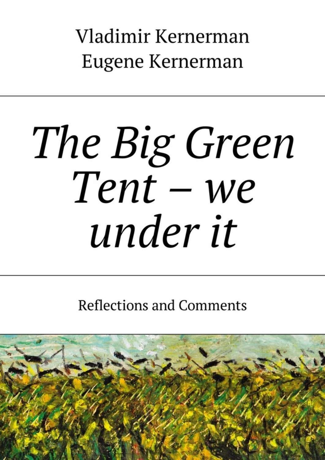 Обложка книги «The Big Green Tent – we under it. Reflections and Comments»