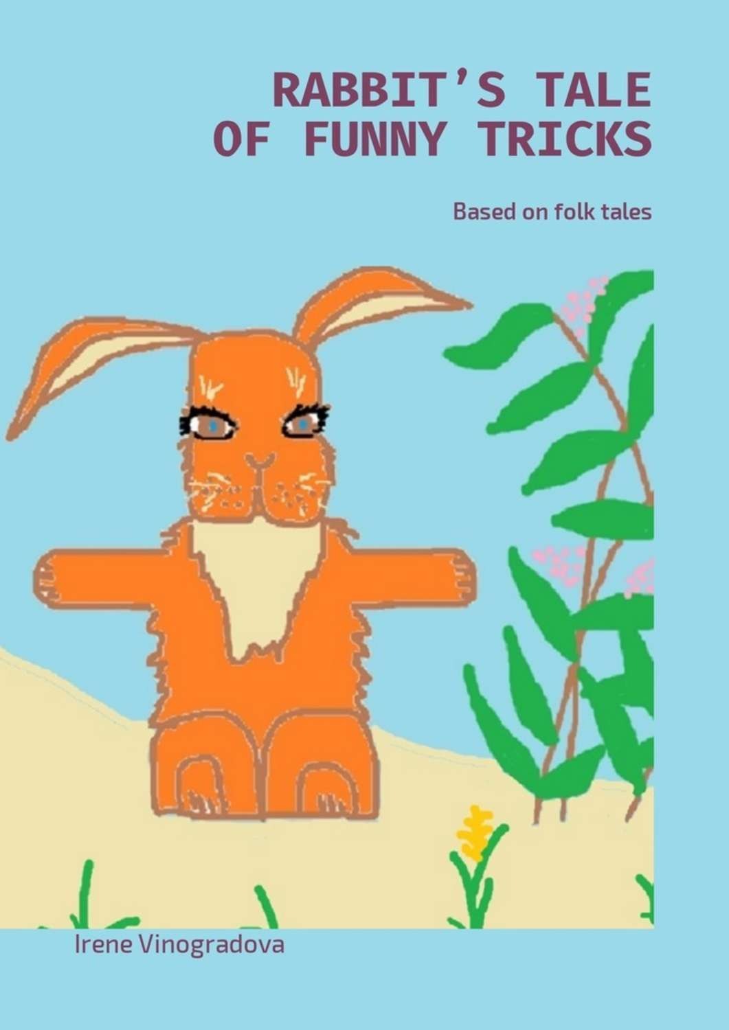 Обложка книги «Rabbit’s tale of funny tricks. Based on folk tales»