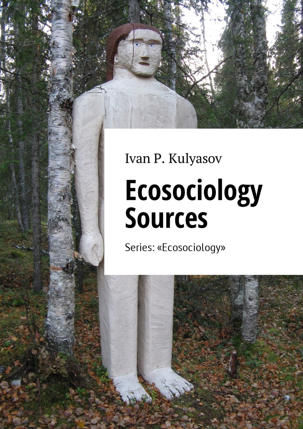 Обложка книги «Ecosociology Sources. Series: «Ecosociology»»