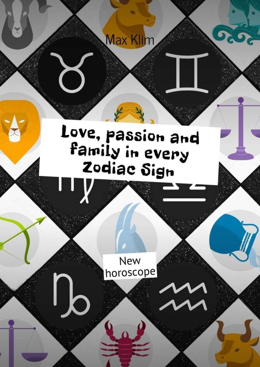Обложка книги «Love, passion and family in every Zodiac Sign. New horoscope»