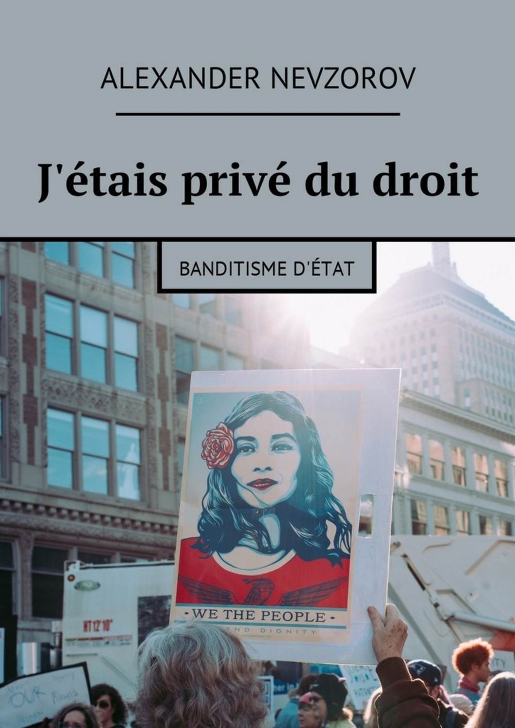 Обложка книги «J'étais privé du droit. Banditisme d'État»