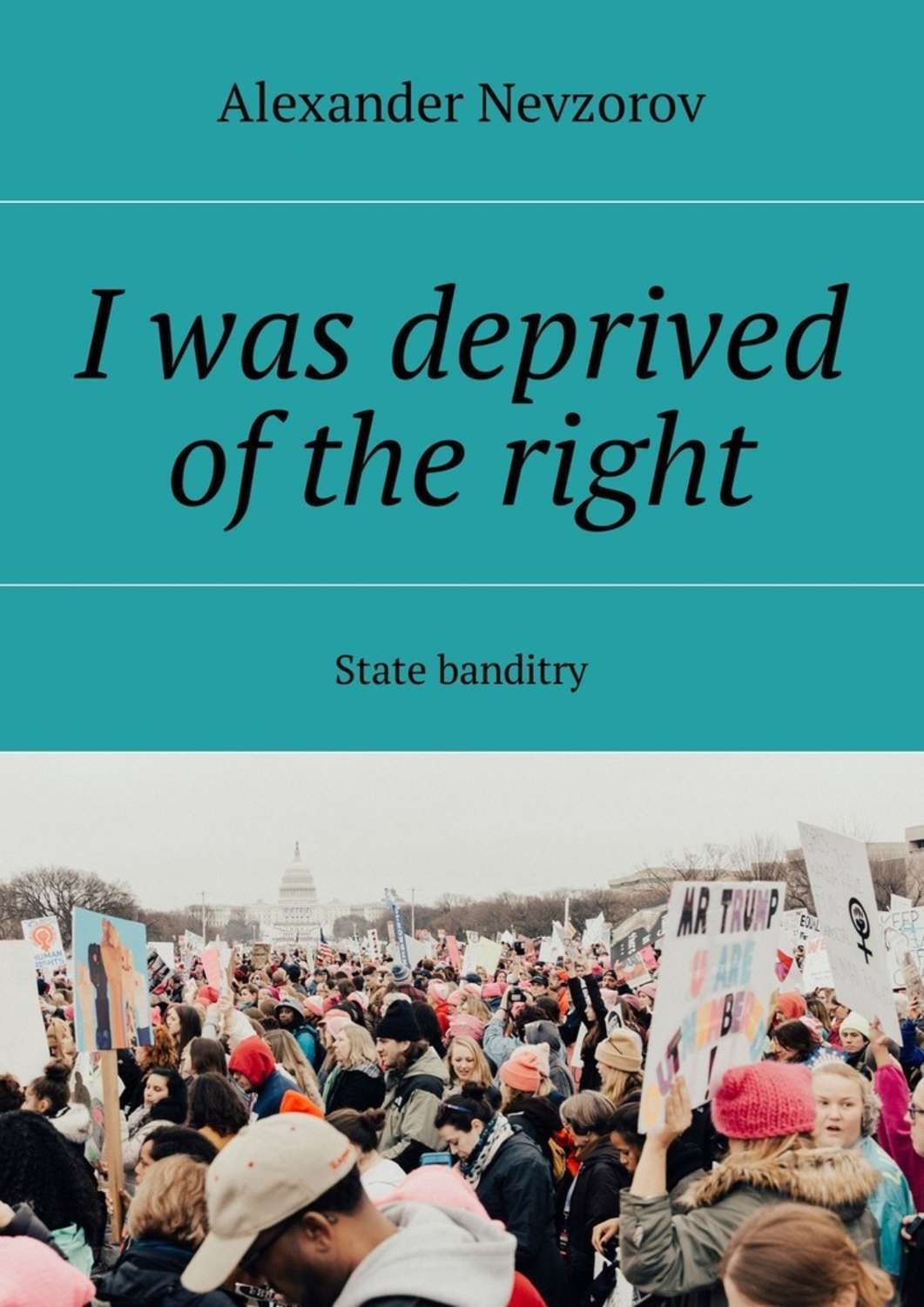 Обложка книги «I was deprived of the right. State banditry»