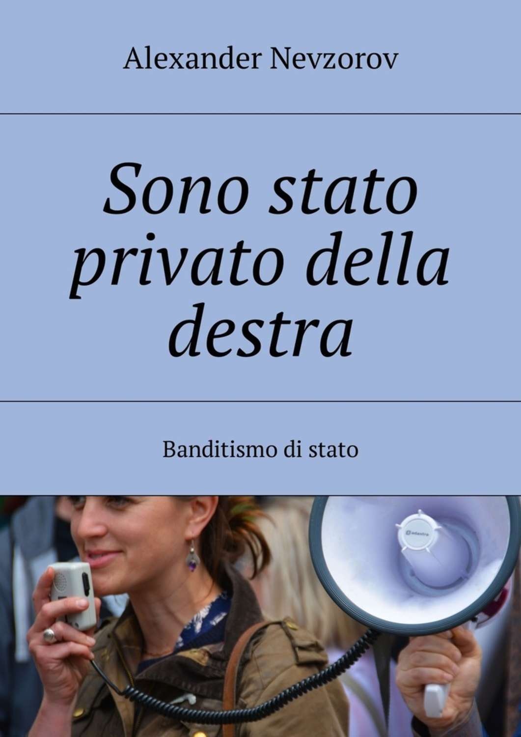 Обложка книги «Sono stato privato della destra. Banditismo di stato»