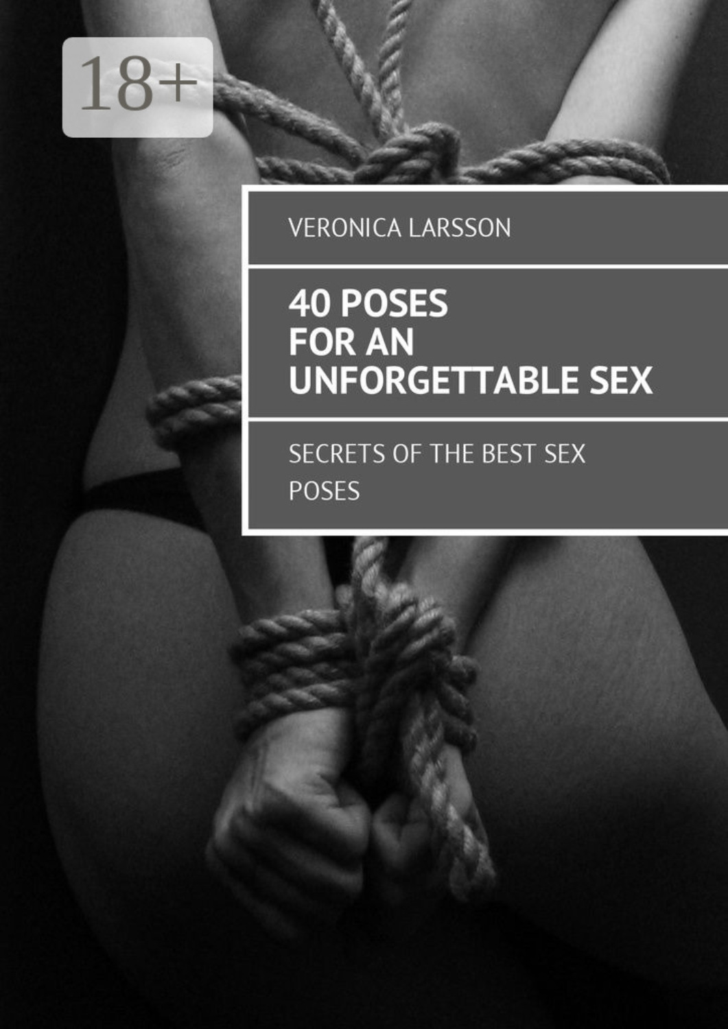 Обложка книги «40 poses for an unforgettable sex. Secrets of the best sex poses»