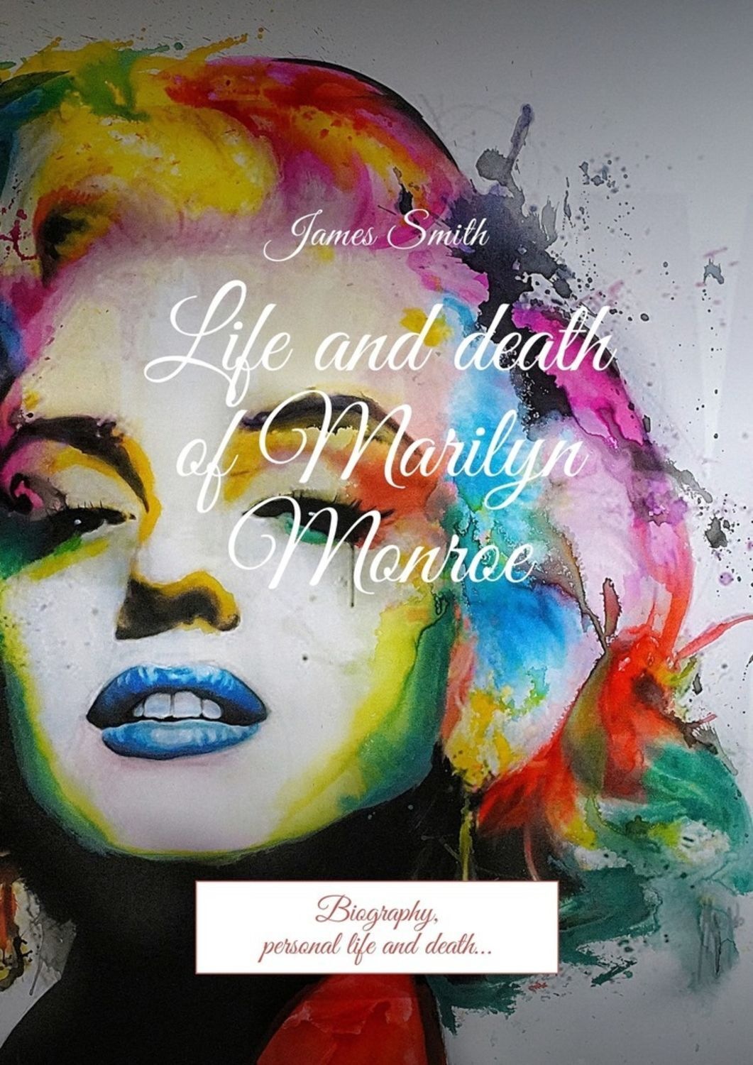 Обложка книги «Life and death of Marilyn Monroe. Biography, personal life and death…»