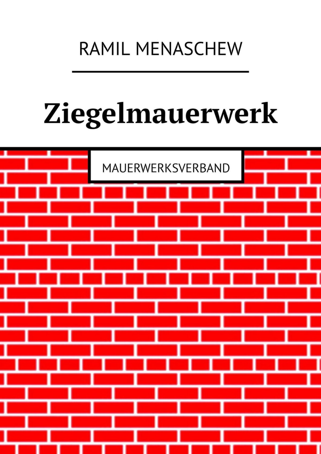 Обложка книги «Ziegelmauerwerk. Mauerwerksverband»