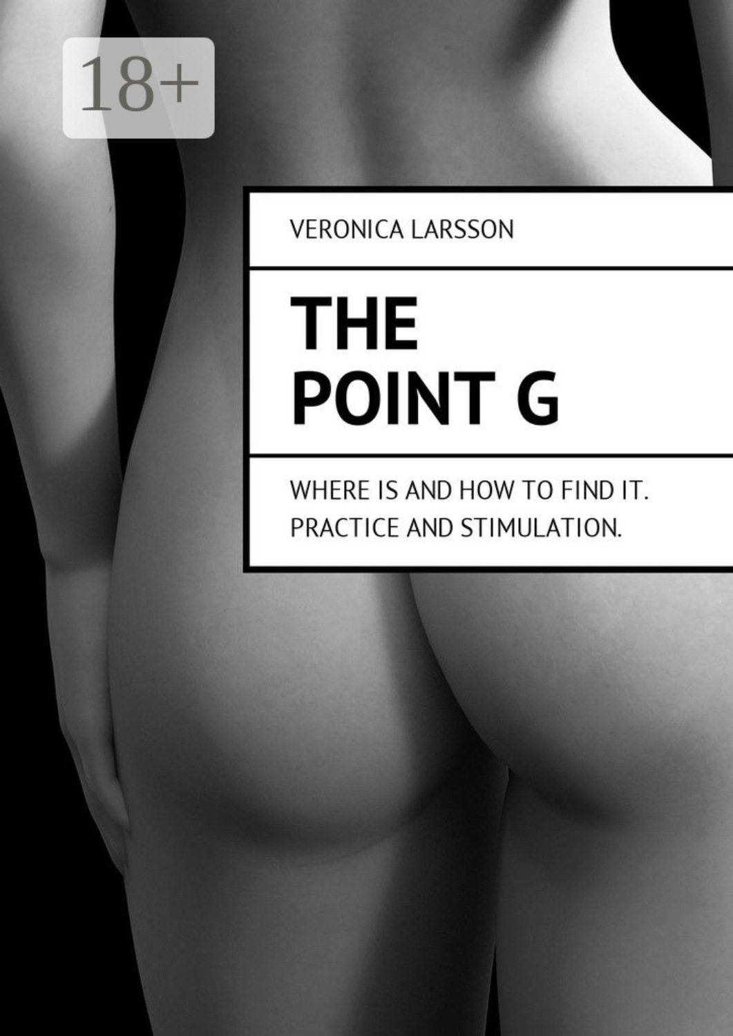 Обложка книги «The point G. Where is and how to find it. Practice and stimulation»