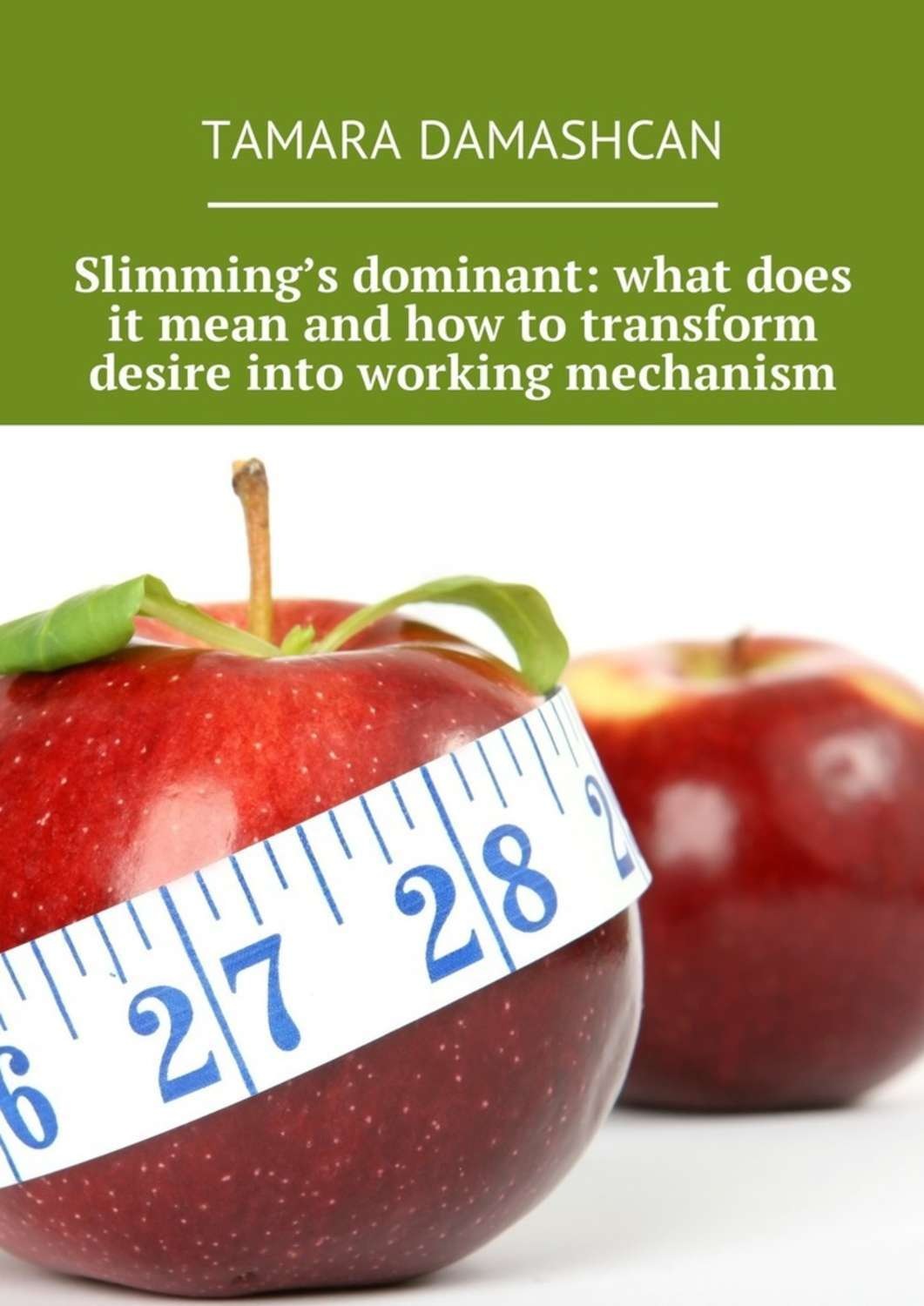 Обложка книги «Slimming’s dominant: what does it mean and how to transform desire into working mechanism»