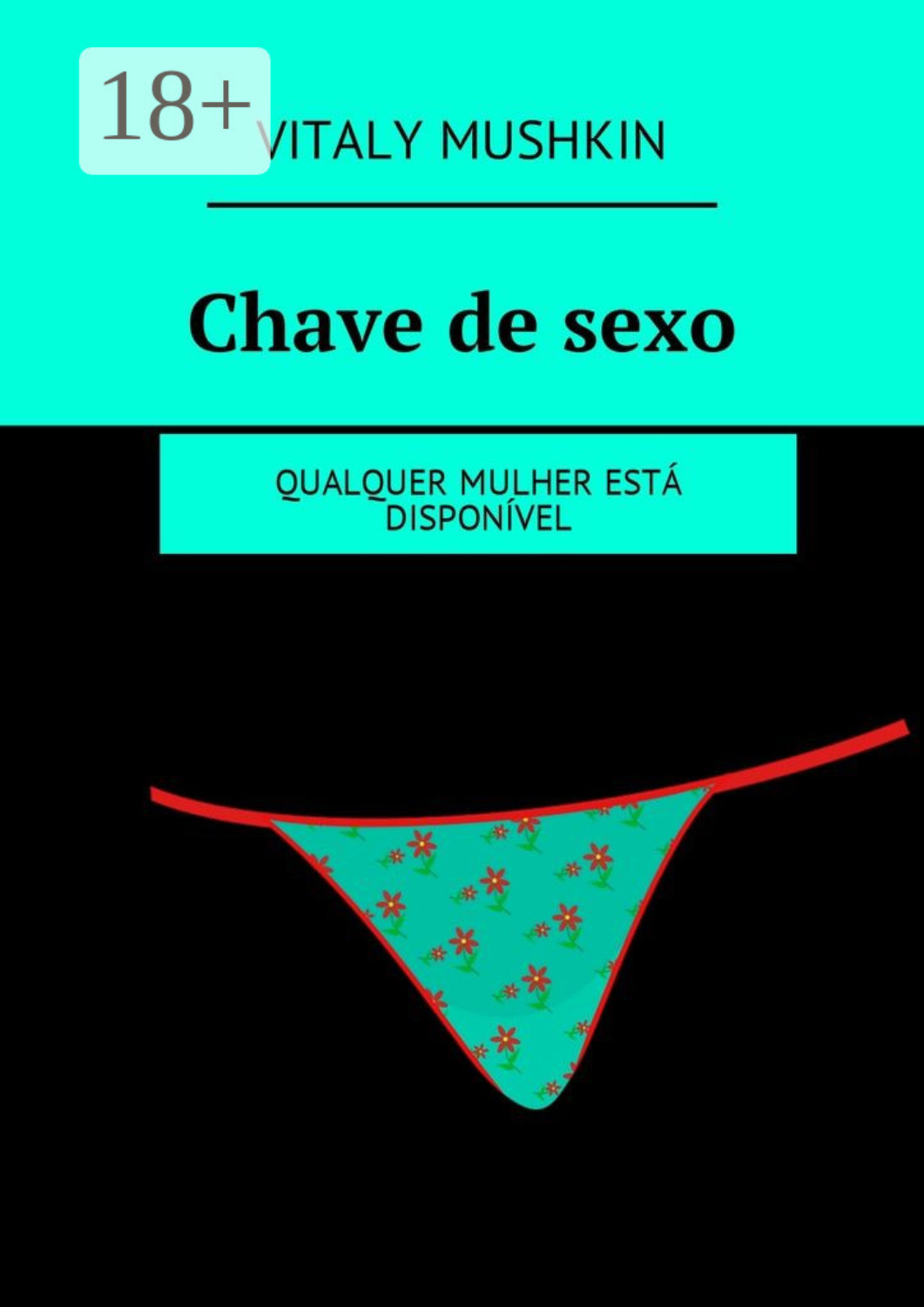 Обложка книги «Chave de sexo. Qualquer mulher está disponível»