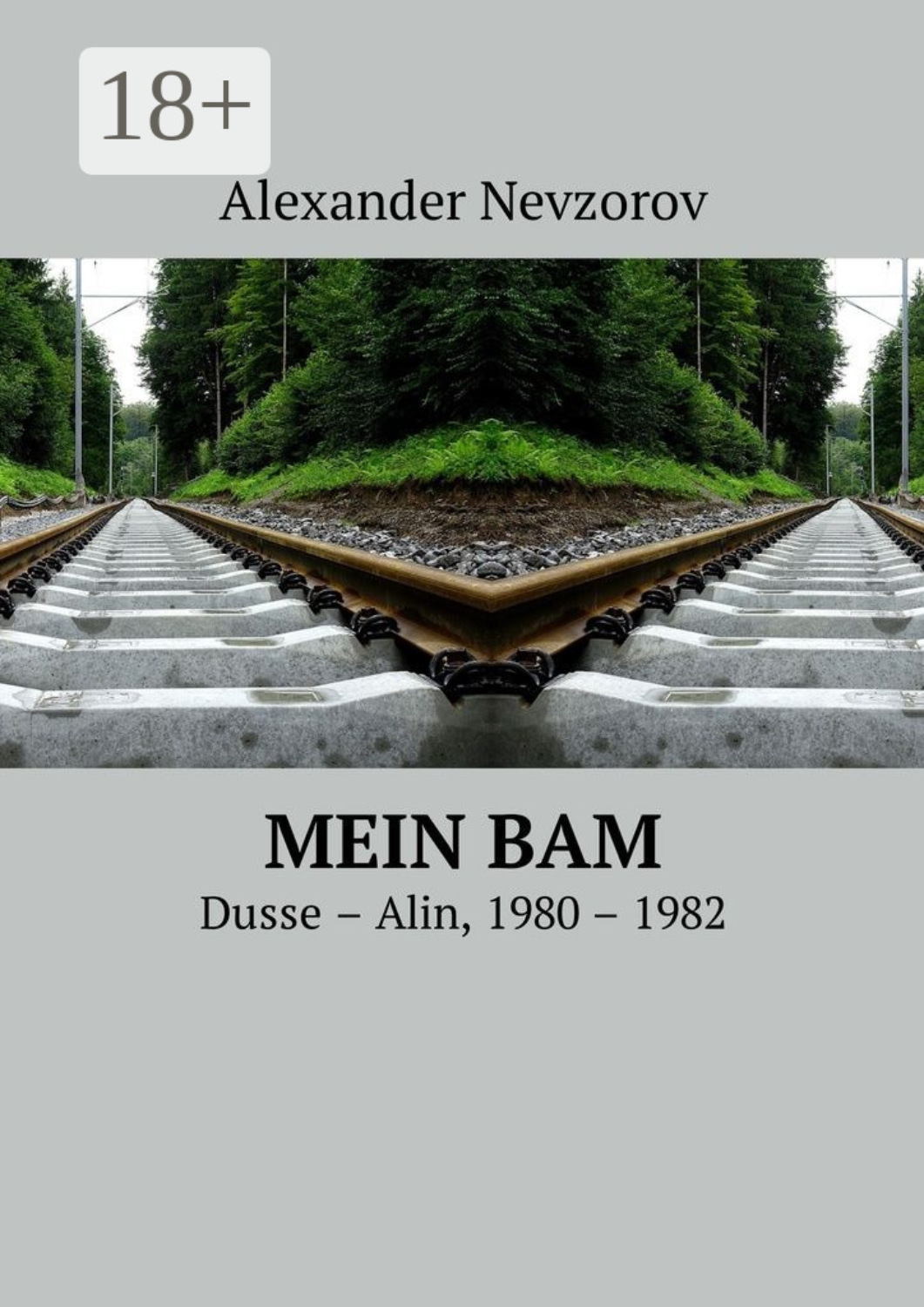 Обложка книги «Mein BAM. Dusse—Alin, 1980—1982»