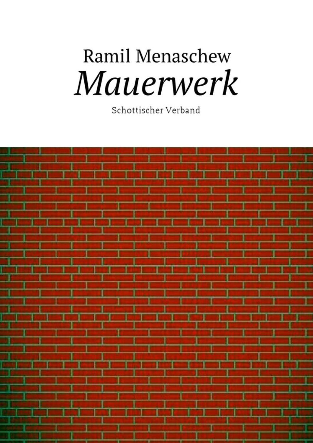 Обложка книги «Mauerwerk. Schottischer Verband»
