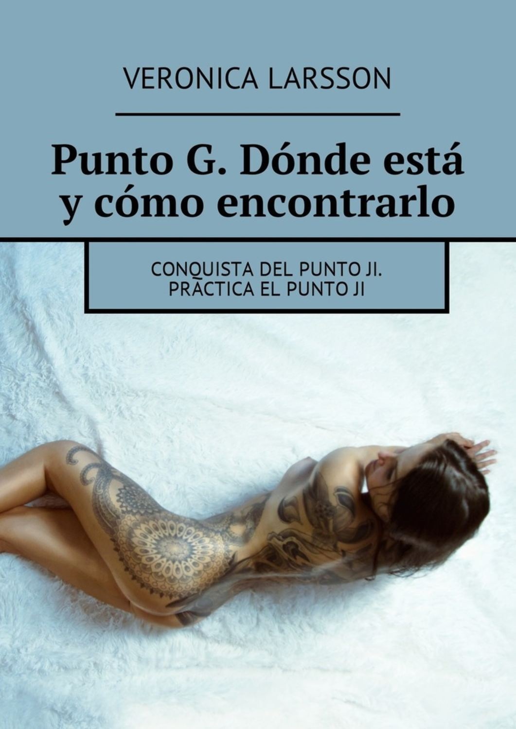 Обложка книги «Punto G. Dónde está y cómo encontrarlo. Conquista del punto Ji. Practica el punto ji»