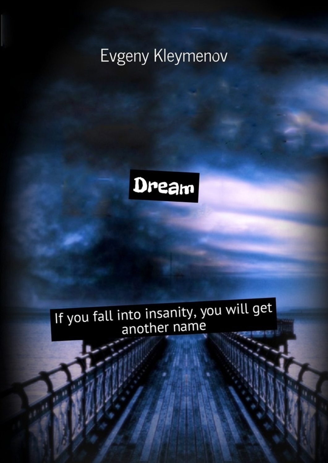 Обложка книги «Dream. If you fall into insanity, you will get another name»