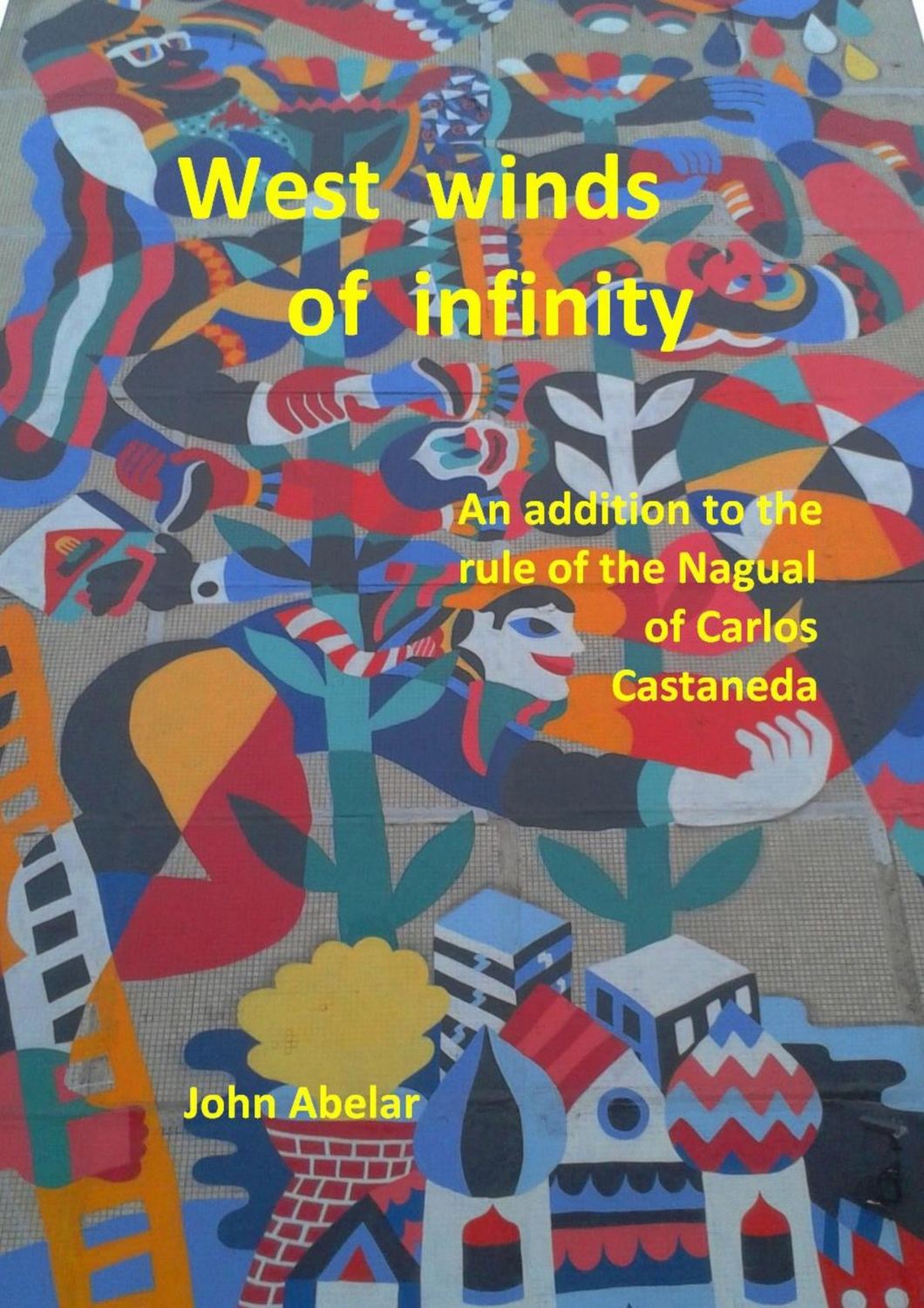 Обложка книги «West winds of infinity. An addition to the rule of the Nagual of Carlos Castaneda»
