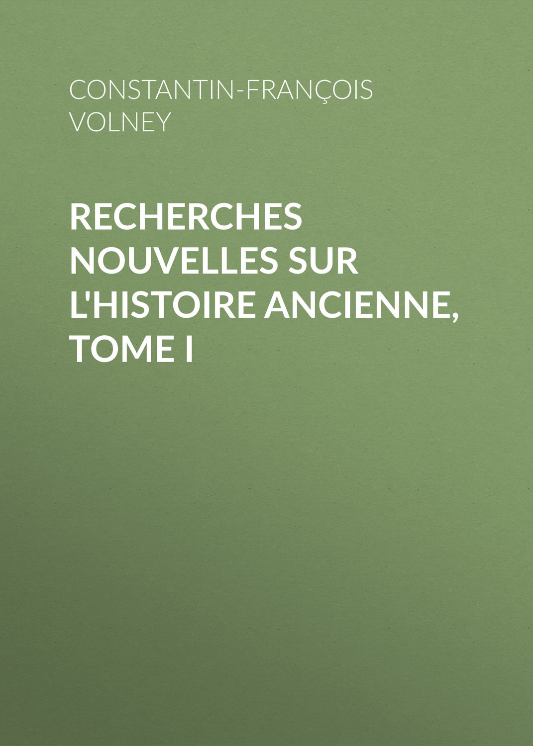 Обложка книги «Recherches nouvelles sur l'histoire ancienne, tome I»
