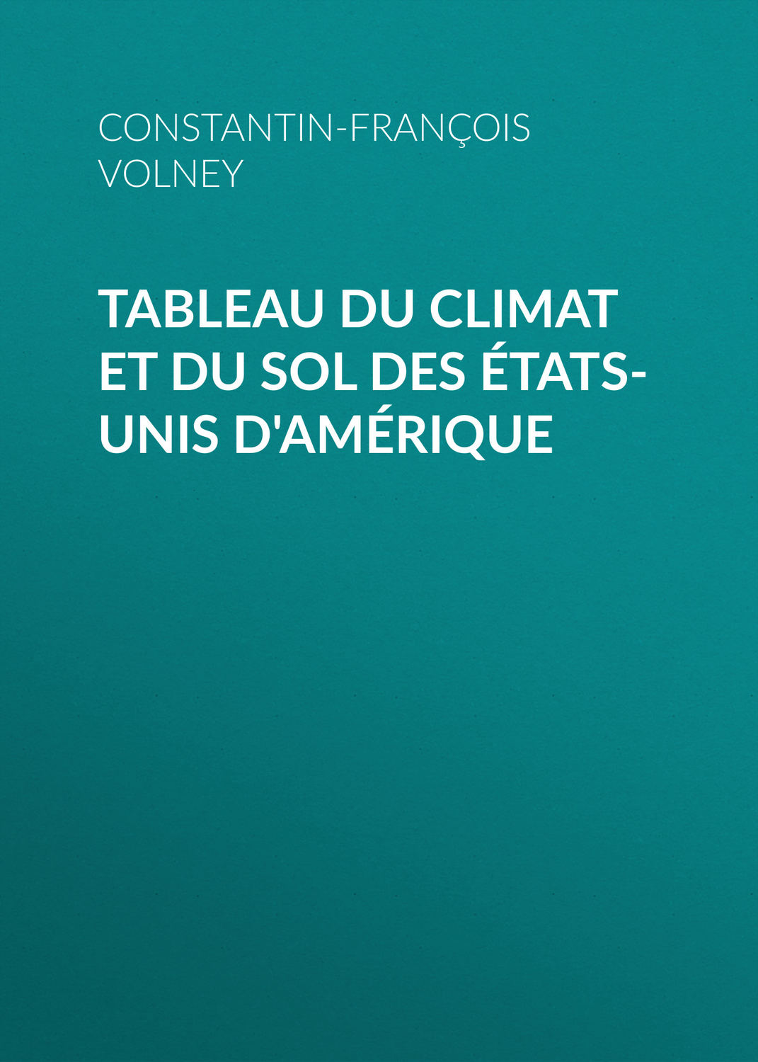 Обложка книги «Tableau du climat et du sol des États-Unis d'Amérique»