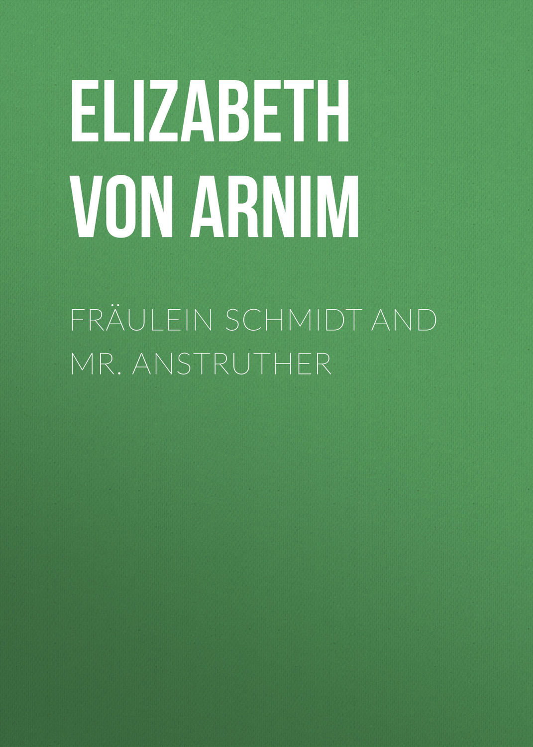 Обложка книги «Fräulein Schmidt and Mr. Anstruther»