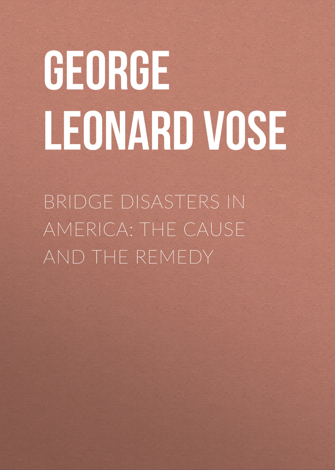 Обложка книги «Bridge Disasters in America: The Cause and the Remedy»