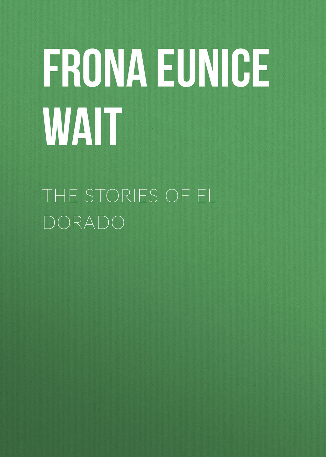 Обложка книги «The Stories of El Dorado»