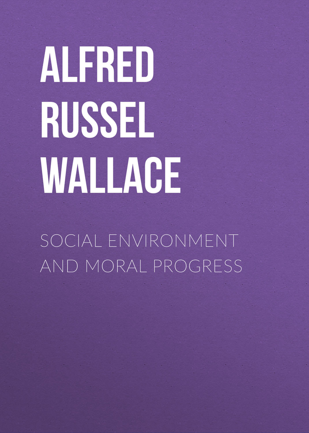 Обложка книги «Social Environment and Moral Progress»