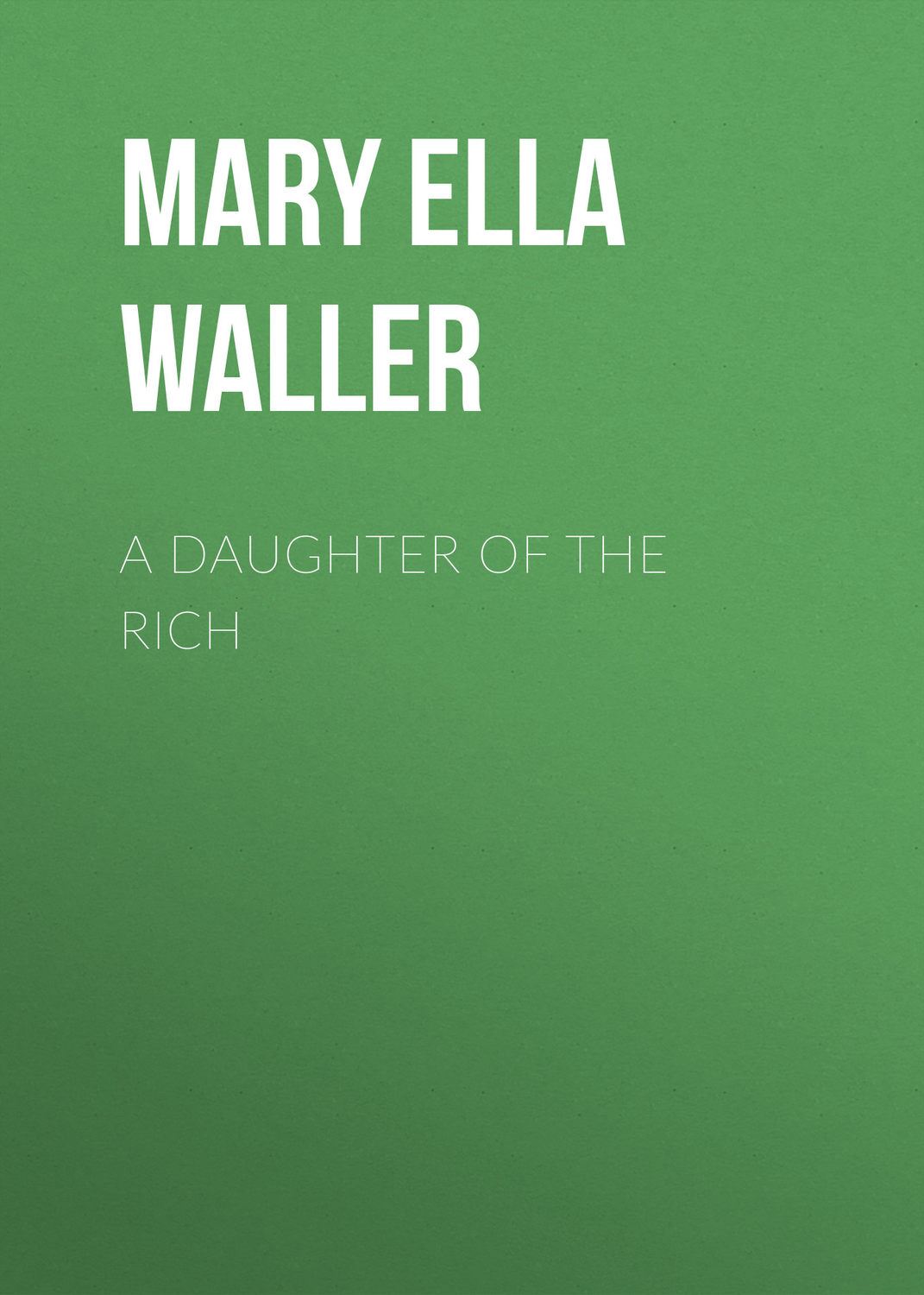 Обложка книги «A Daughter of the Rich»