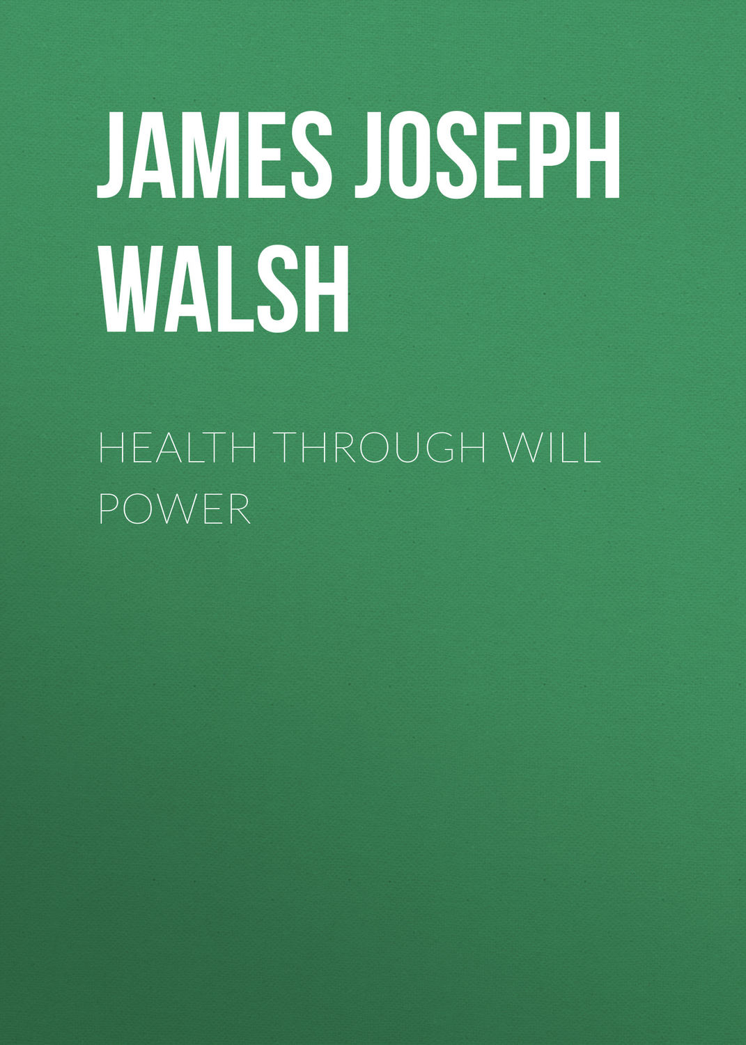 Обложка книги «Health Through Will Power»