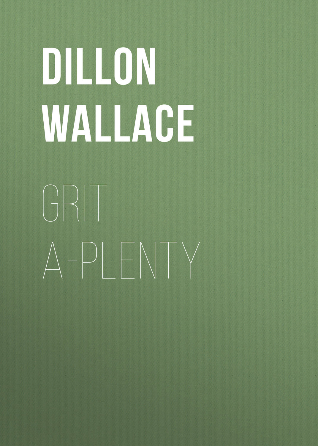 Обложка книги «Grit A-Plenty»