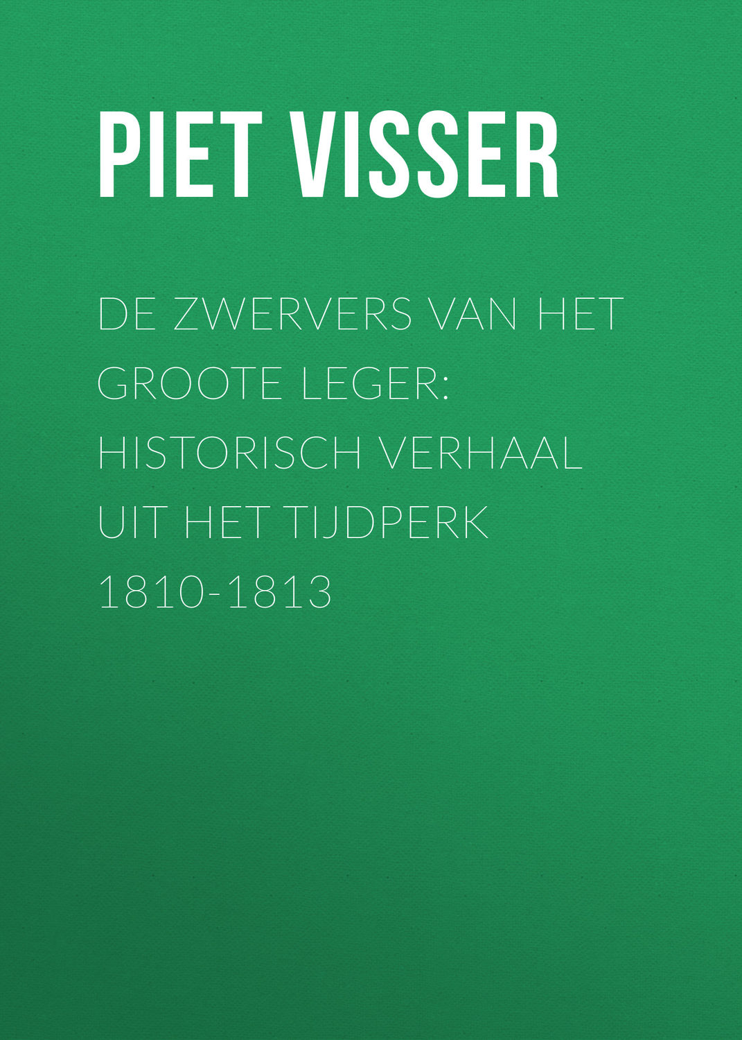 Обложка книги «De Zwervers van het Groote Leger: Historisch verhaal uit het tijdperk 1810-1813»