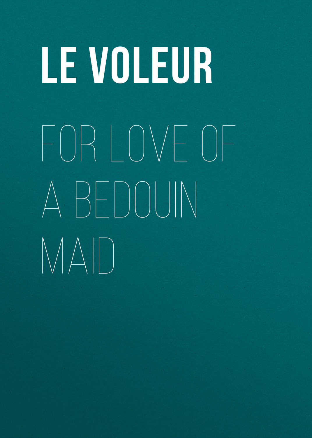 Обложка книги «For Love of a Bedouin Maid»