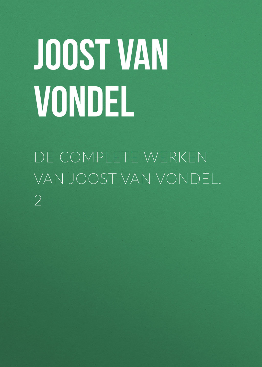 Обложка книги «De complete werken van Joost van Vondel. 2»