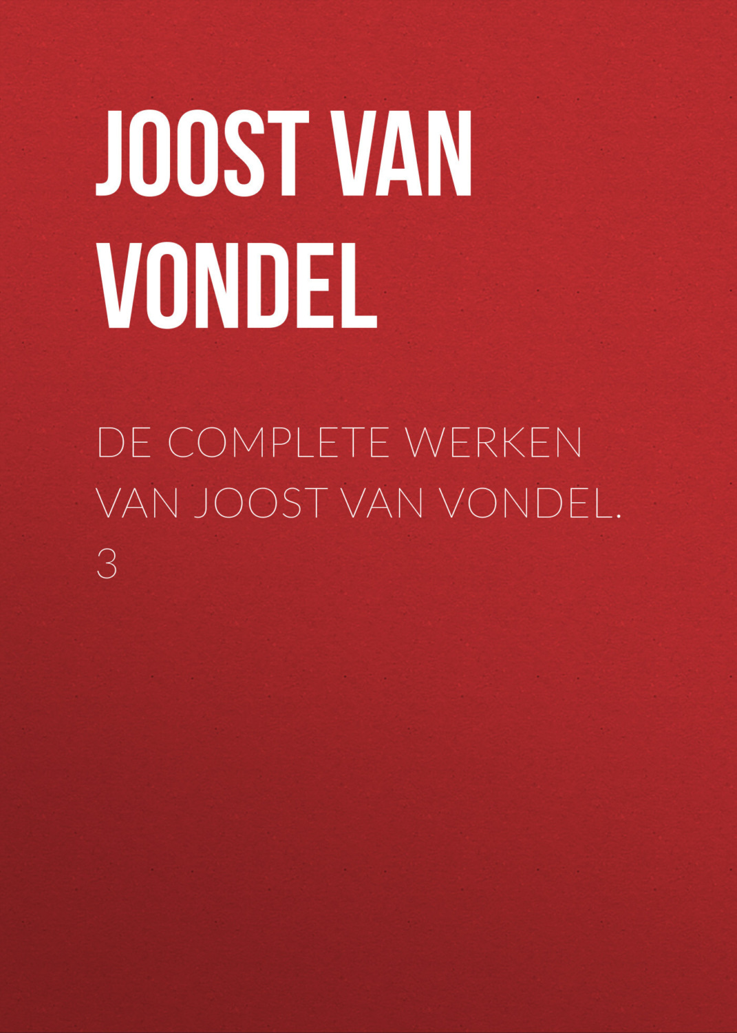 Обложка книги «De complete werken van Joost van Vondel. 3»