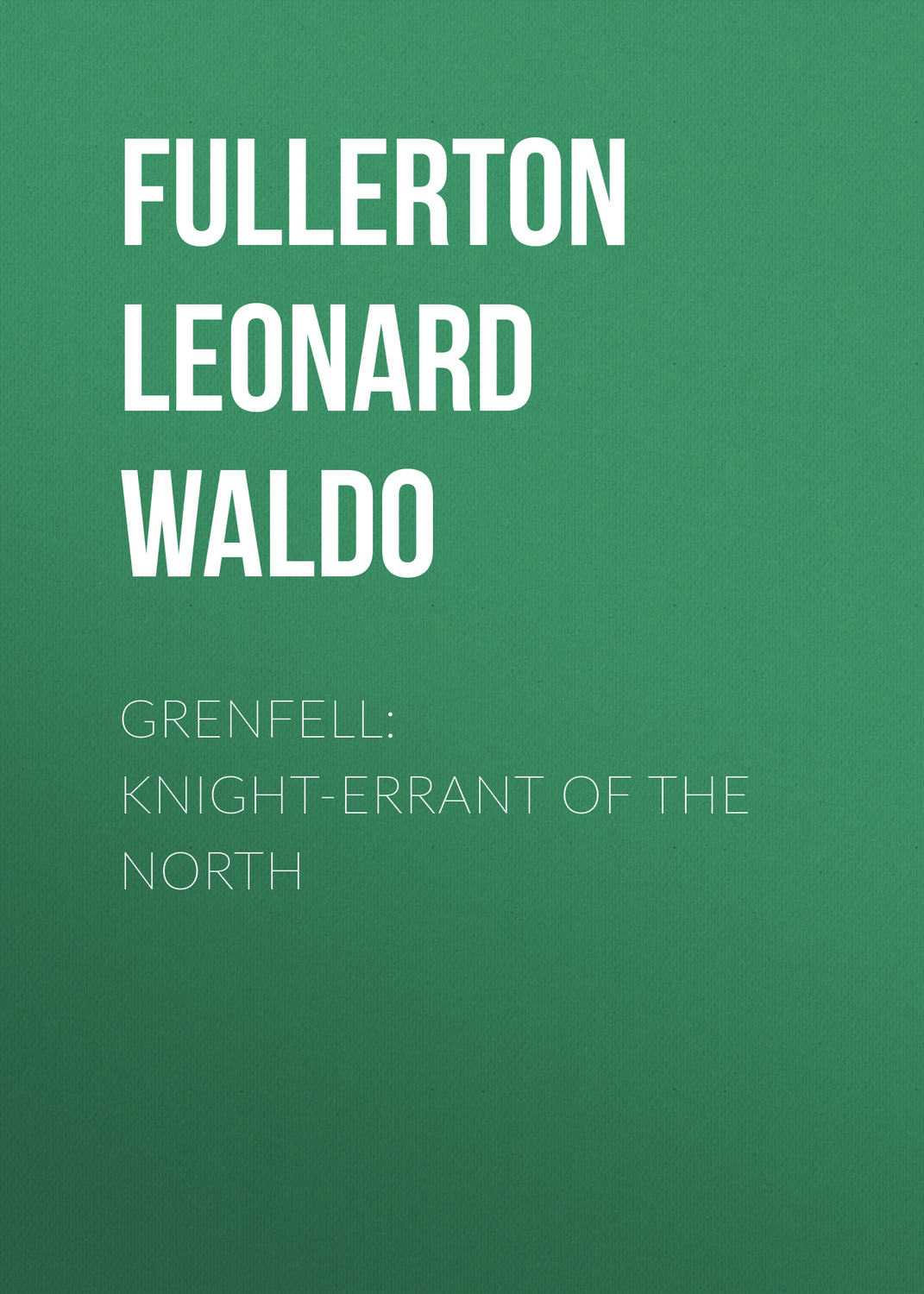 Обложка книги «Grenfell: Knight-Errant of the North»