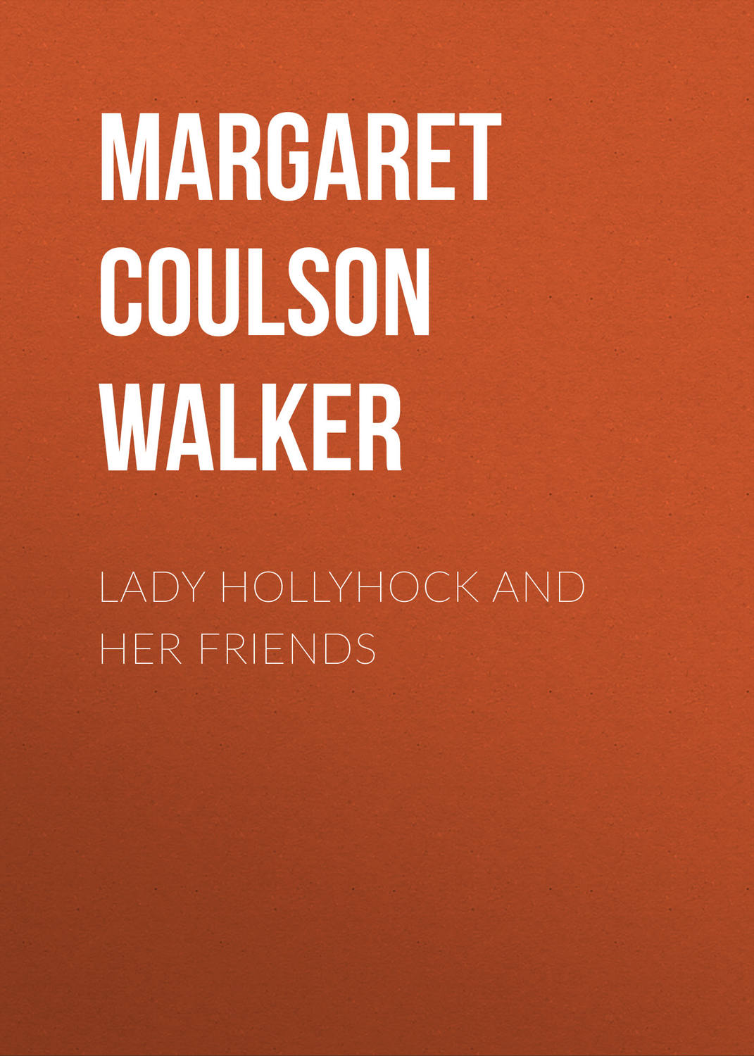 Обложка книги «Lady Hollyhock and her Friends»