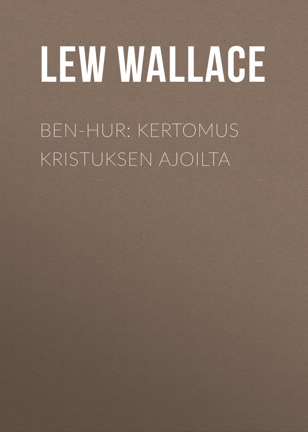 Обложка книги «Ben-Hur: Kertomus Kristuksen ajoilta»