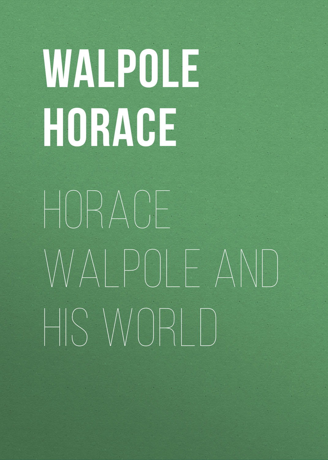 Обложка книги «Horace Walpole and his World»