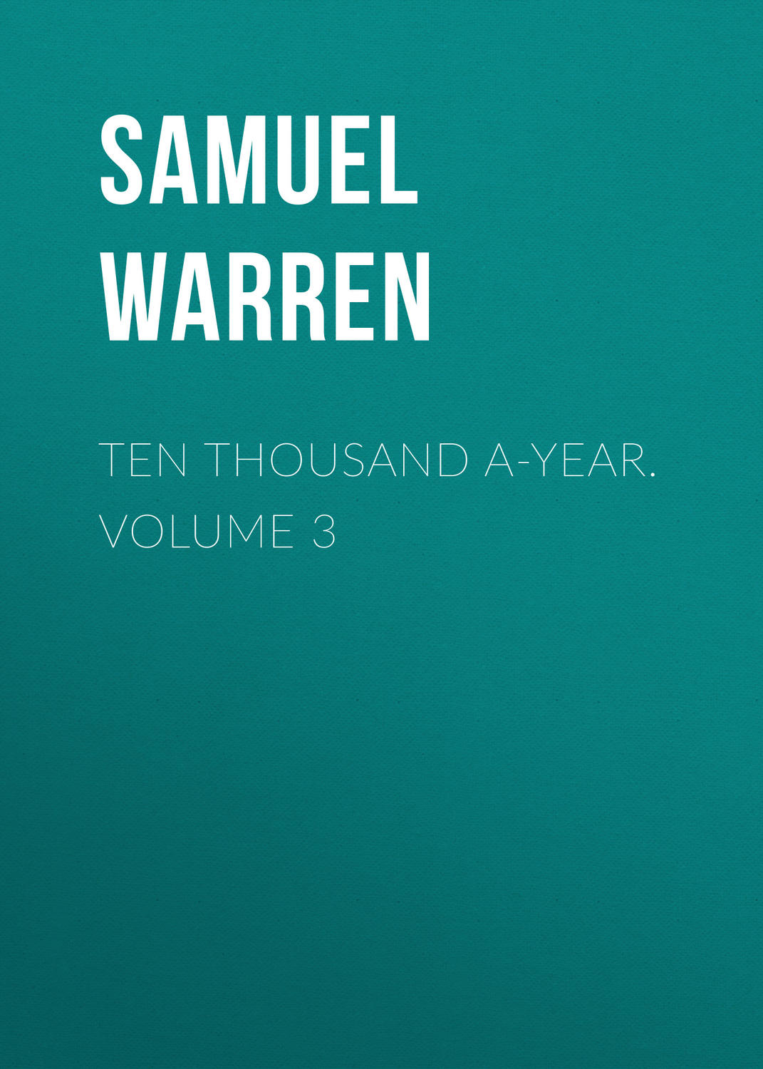 Обложка книги «Ten Thousand a-Year. Volume 3»