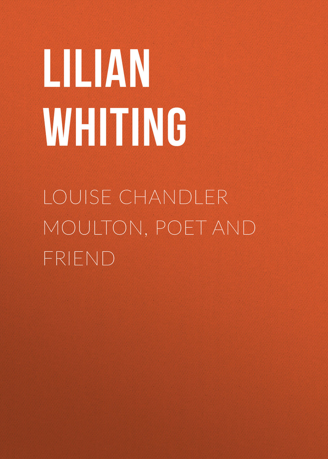 Обложка книги «Louise Chandler Moulton, Poet and Friend»