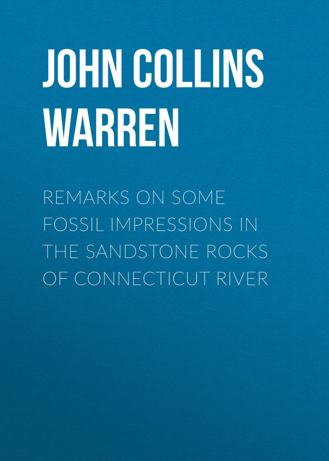 Обложка книги «Remarks on some fossil impressions in the sandstone rocks of Connecticut River»
